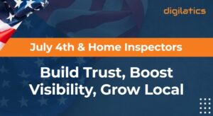 Local Impact, Digital Power: A July 4th Message to Home Inspectors