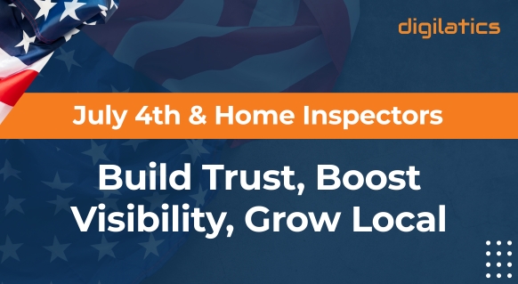 Local Impact, Digital Power: A July 4th Message to Home Inspectors
